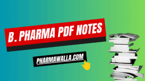 B Pharma PDF Notes | B. Pharma Study Notes | B Pharma notes pharmawalla.com