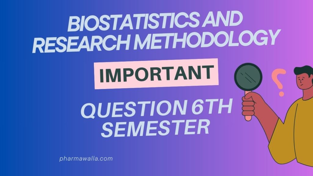 Biostatistics and Research Methodology Important Question 8th Semester ...