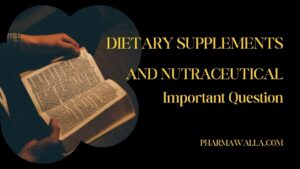 Dietary Supplements and Nutraceuticals Important Question 8th Semester B Pharmacy