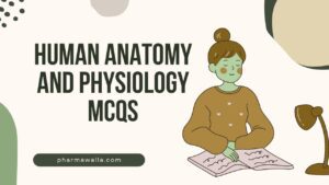 Human Anatomy and Physiology MCQs