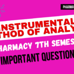 Instrumental Method of Analysis Important Question B Pharmacy 7th Semester