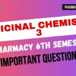 Medicinal Chemistry 3 Important Question B Pharmacy 6th Semester