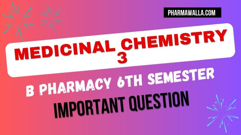 Medicinal Chemistry 3 Important Question B Pharmacy 6th Semester