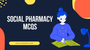 Social Pharmacy MCQs