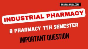 Industrial Pharmacy 7th Semester Important Question