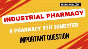 Industrial Pharmacy 5th Semester Important Question B Pharmacy